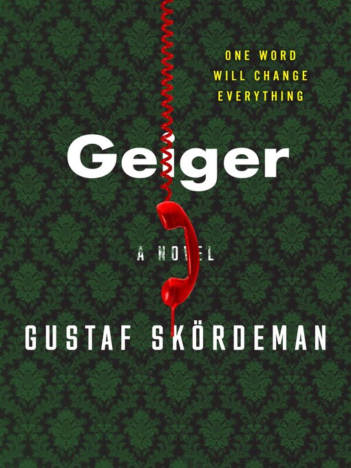 Title details for Geiger by Gustaf Skördeman - Available